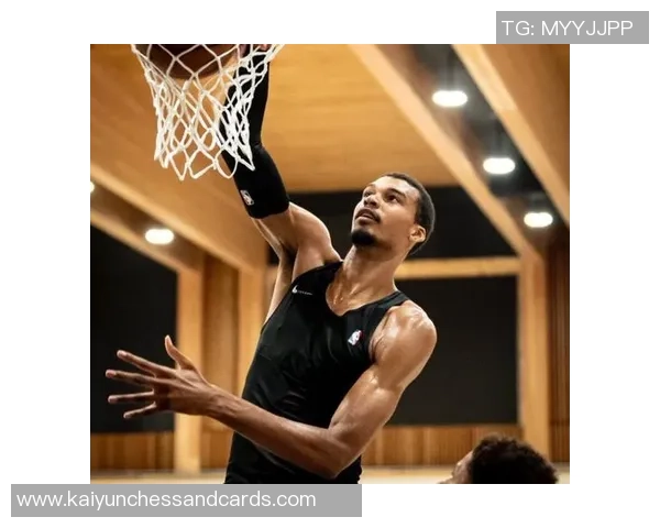 文班需提升核心力量英格拉姆训练后表现显著提升